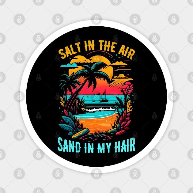 Salt in the air, sand in my hair | Summer Beach lover Funny Magnet by T-shirt US